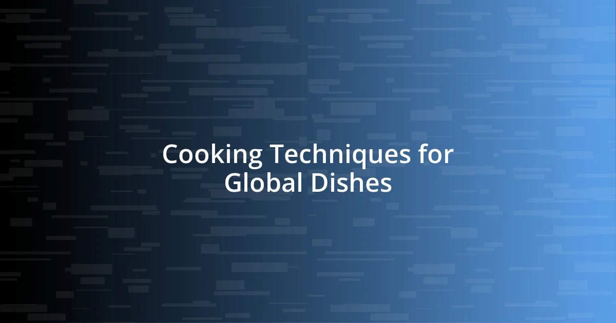 Cooking Techniques for Global Dishes