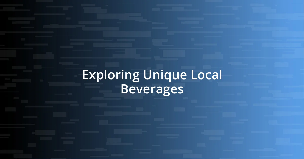 Exploring Unique Local Beverages