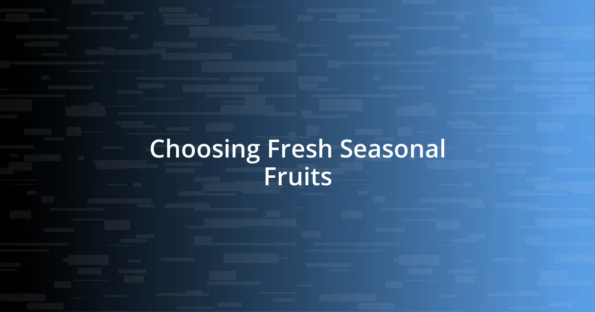 Choosing Fresh Seasonal Fruits