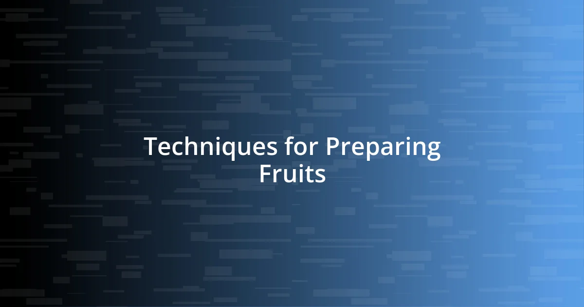 Techniques for Preparing Fruits