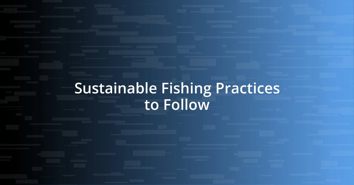 Sustainable Fishing Practices to Follow