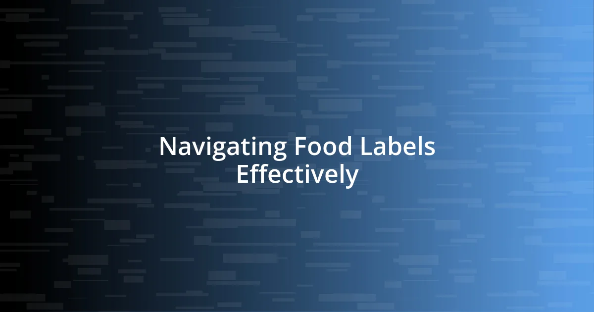 Navigating Food Labels Effectively