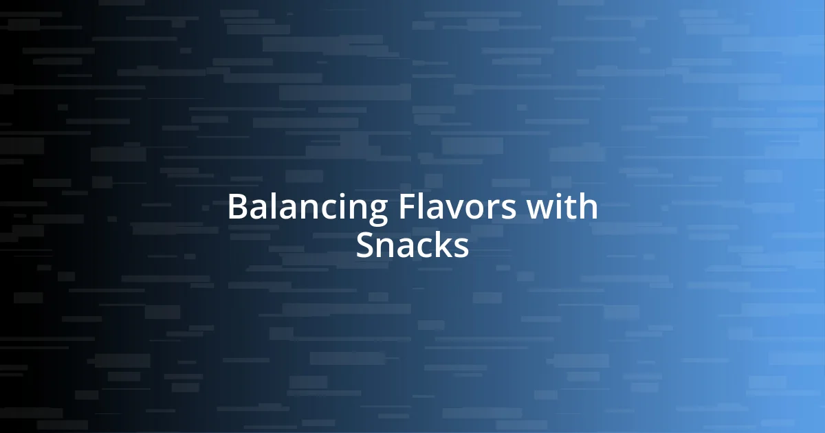 Balancing Flavors with Snacks