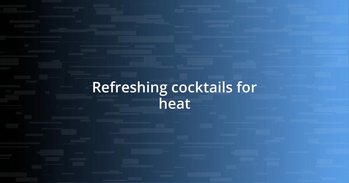 Refreshing cocktails for heat