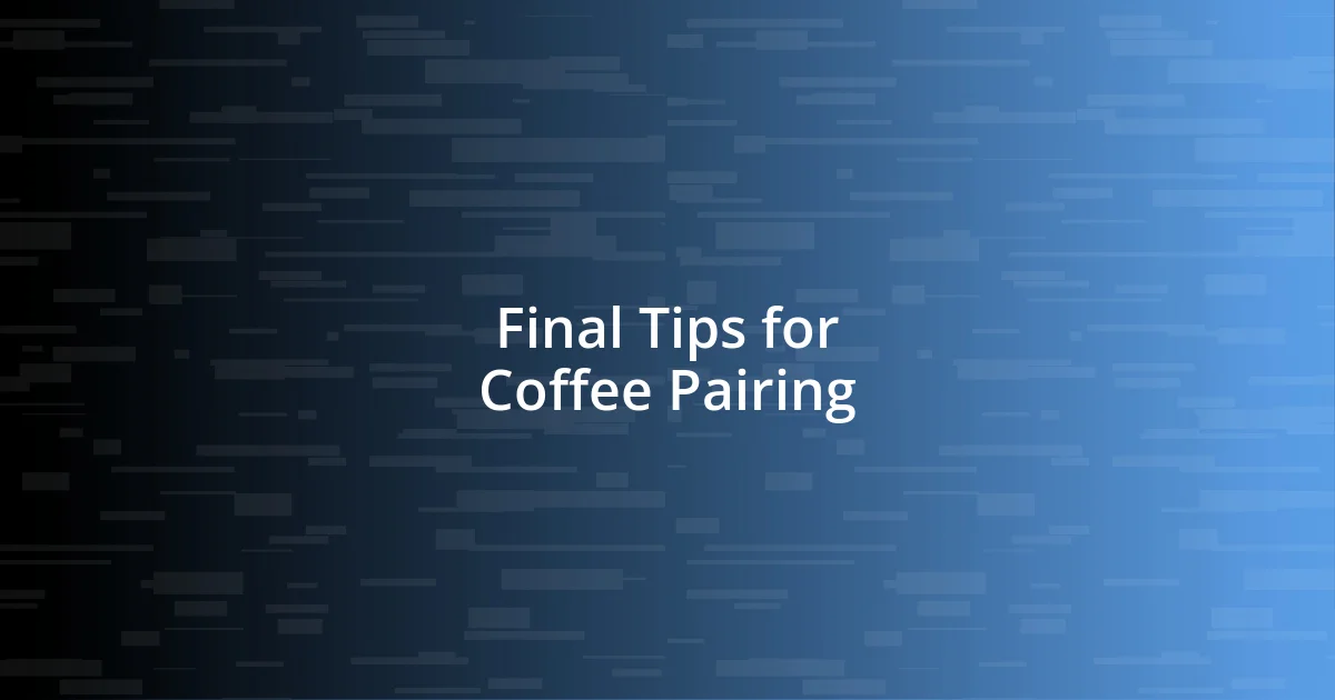 Final Tips for Coffee Pairing