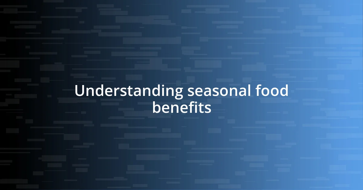 Understanding seasonal food benefits