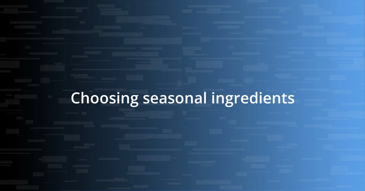 Choosing seasonal ingredients