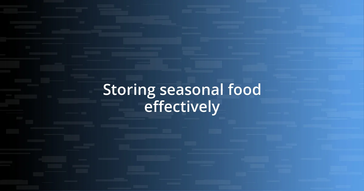 Storing seasonal food effectively