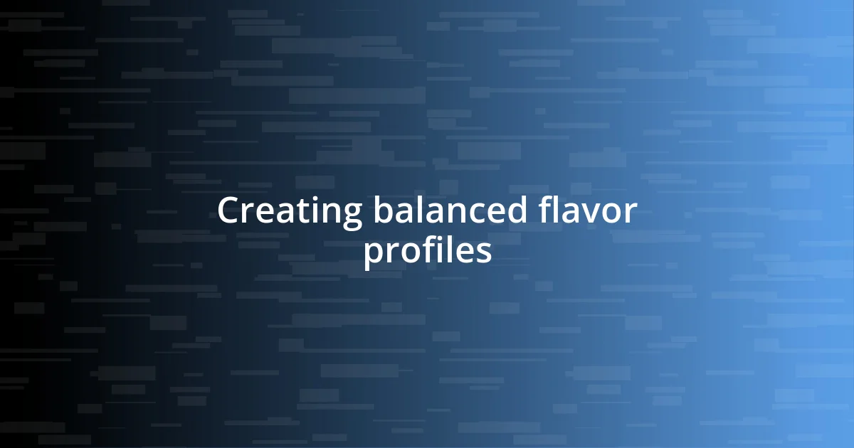 Creating balanced flavor profiles