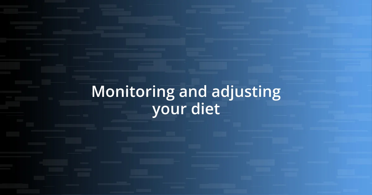 Monitoring and adjusting your diet