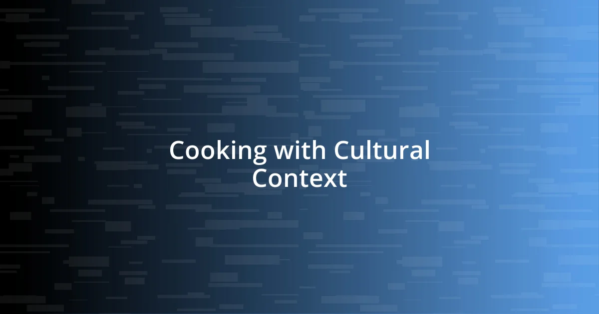 Cooking with Cultural Context