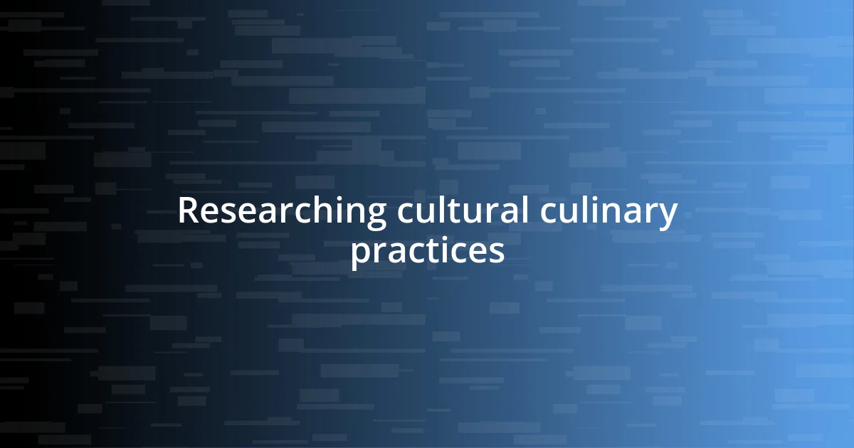 Researching cultural culinary practices