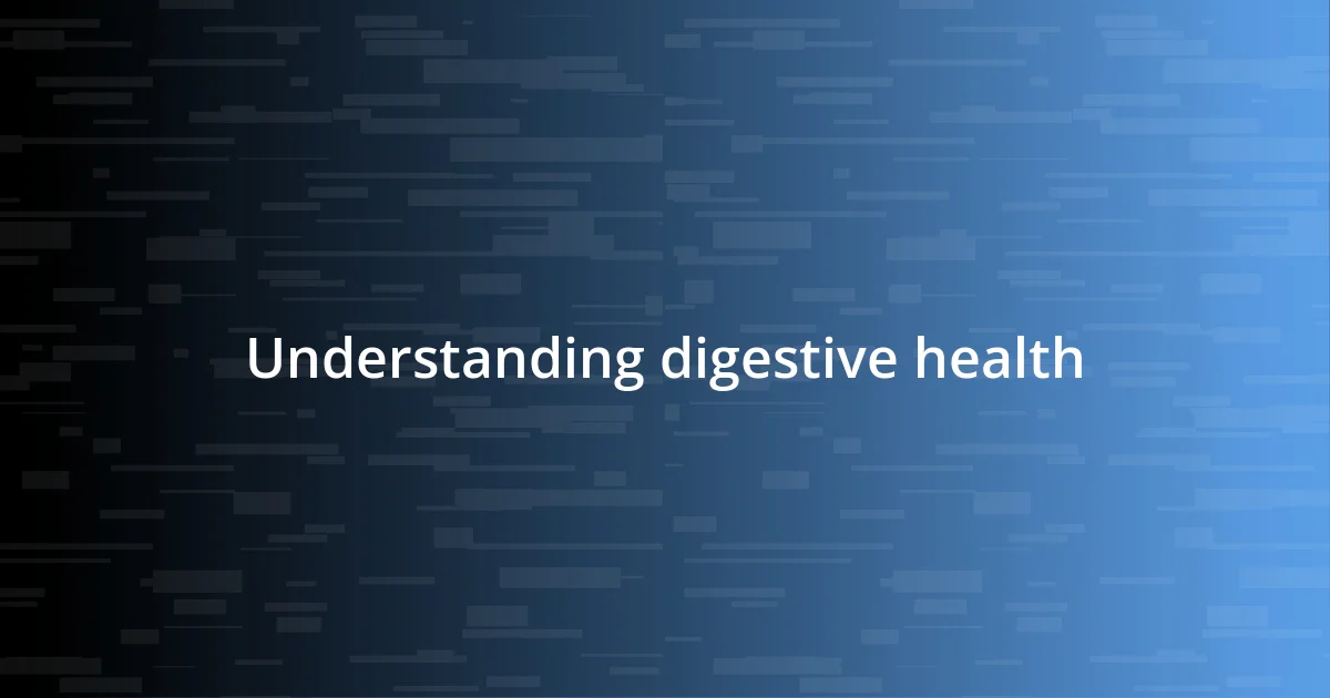 Understanding digestive health