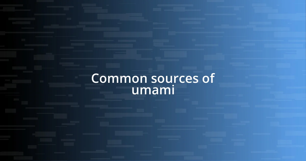 Common sources of umami