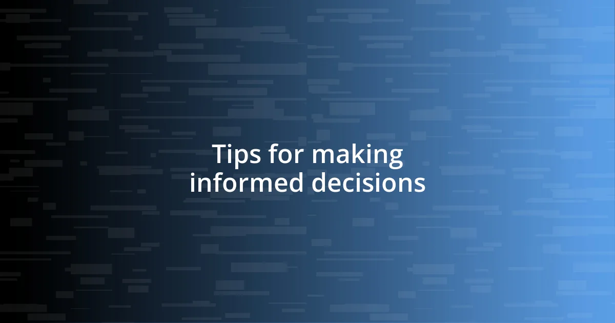 Tips for making informed decisions