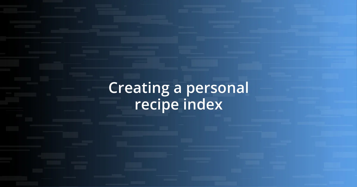 Creating a personal recipe index