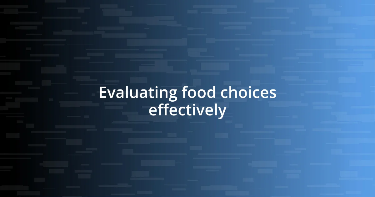 Evaluating food choices effectively