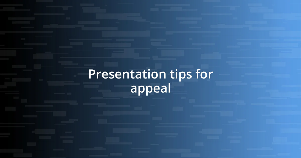 Presentation tips for appeal