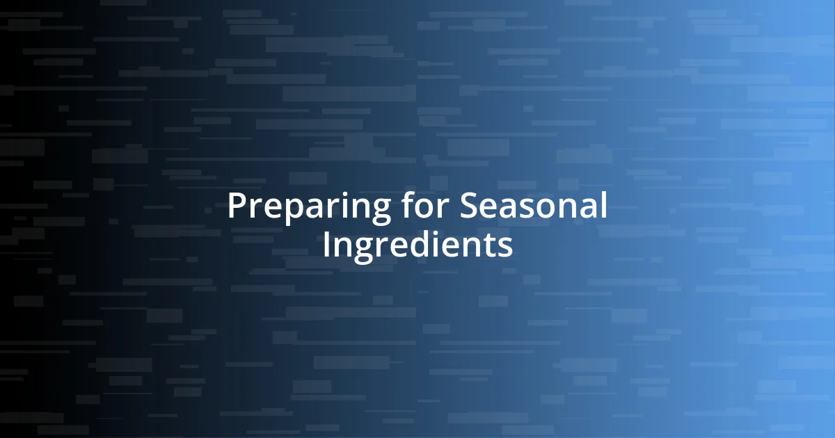 Preparing for Seasonal Ingredients