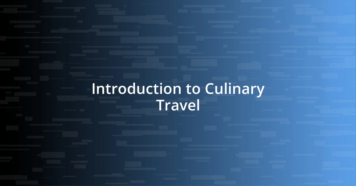 Introduction to Culinary Travel