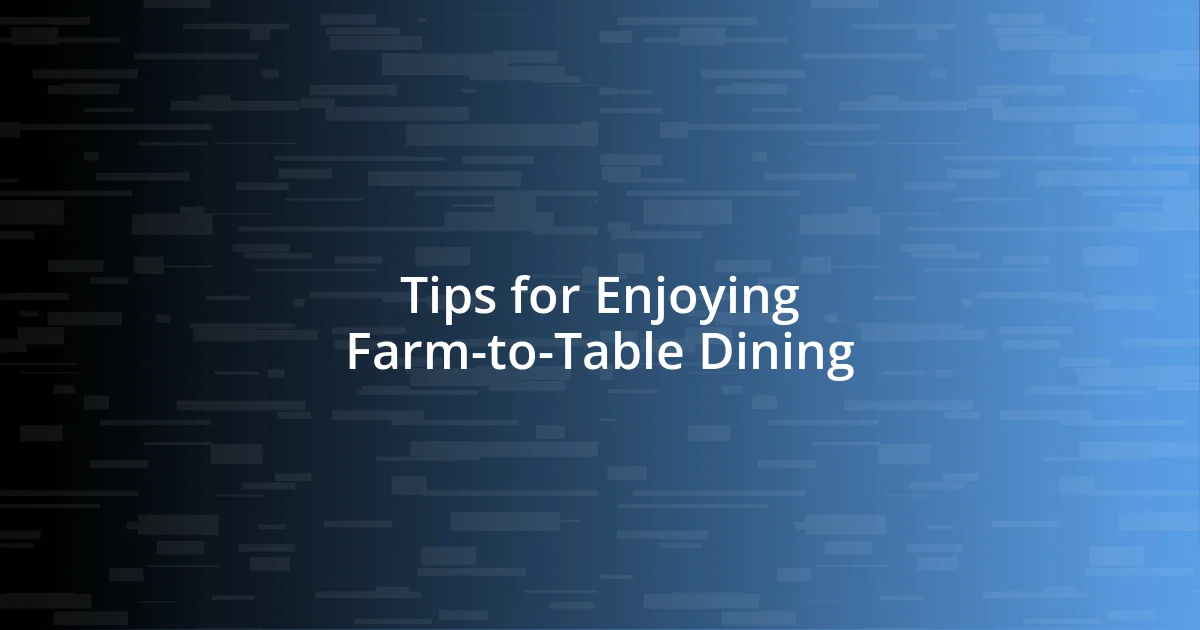 Tips for Enjoying Farm-to-Table Dining