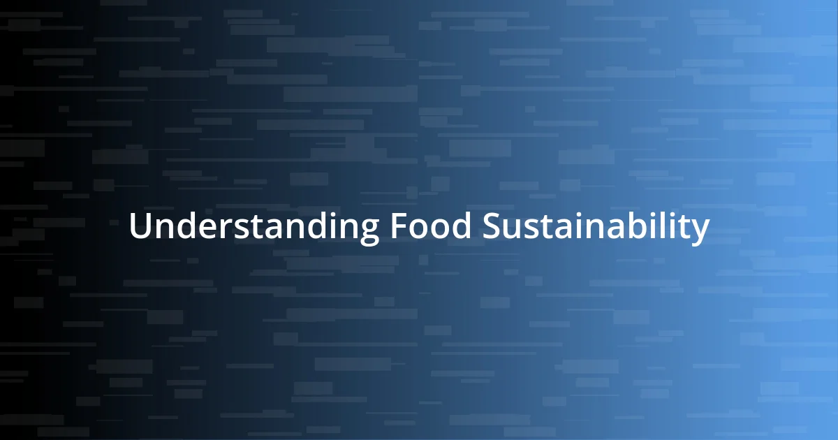 Understanding Food Sustainability