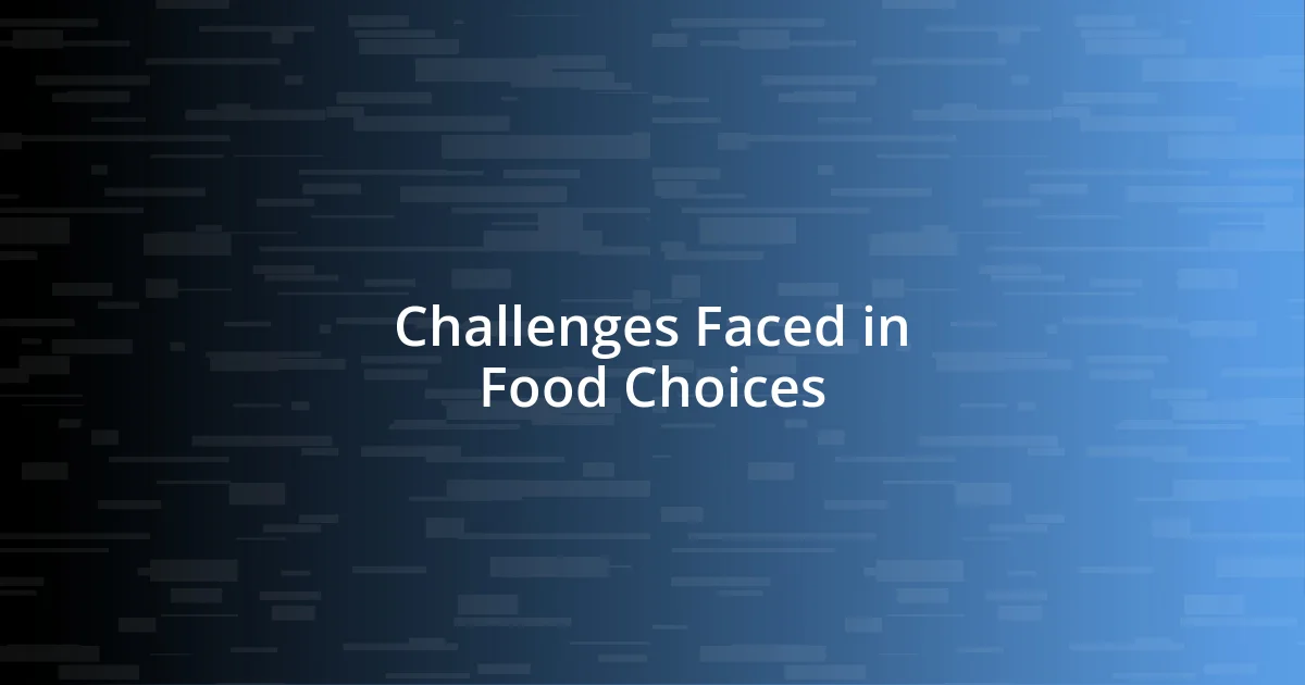 Challenges Faced in Food Choices