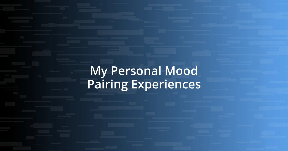 My Personal Mood Pairing Experiences