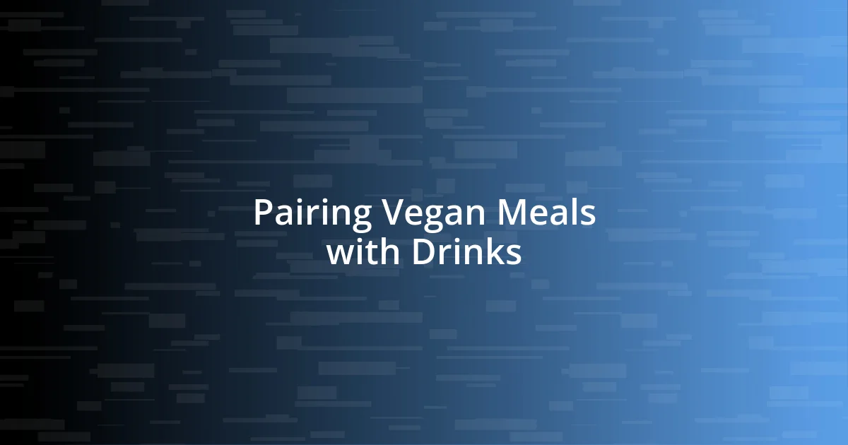 Pairing Vegan Meals with Drinks