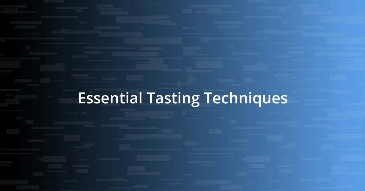 Essential Tasting Techniques