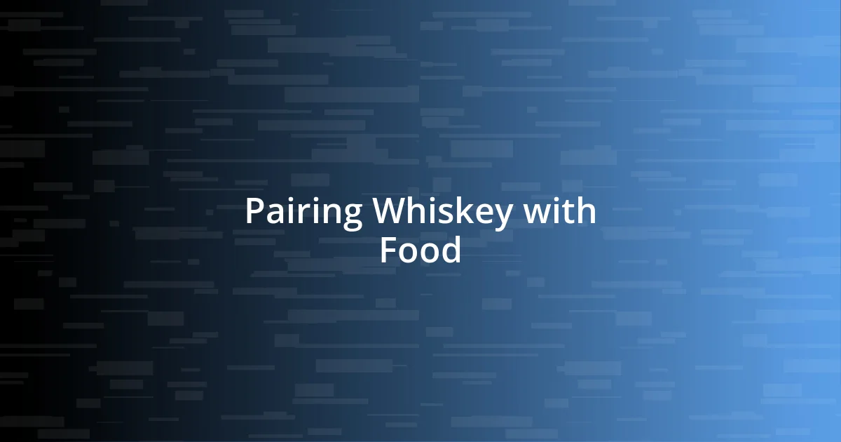 Pairing Whiskey with Food