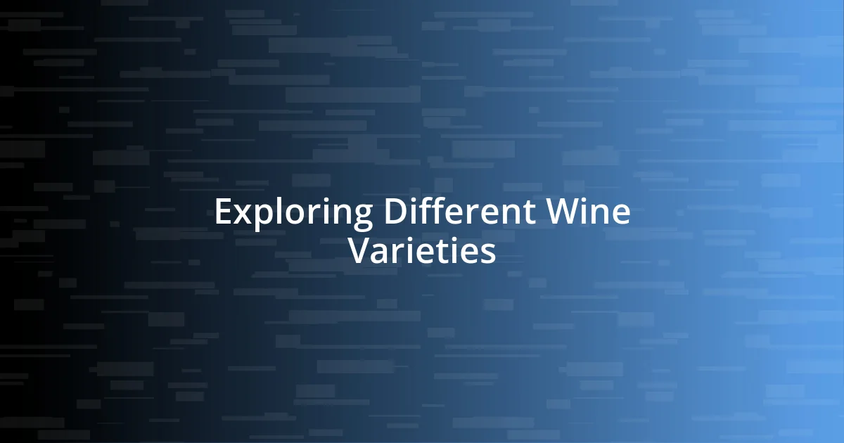 Exploring Different Wine Varieties