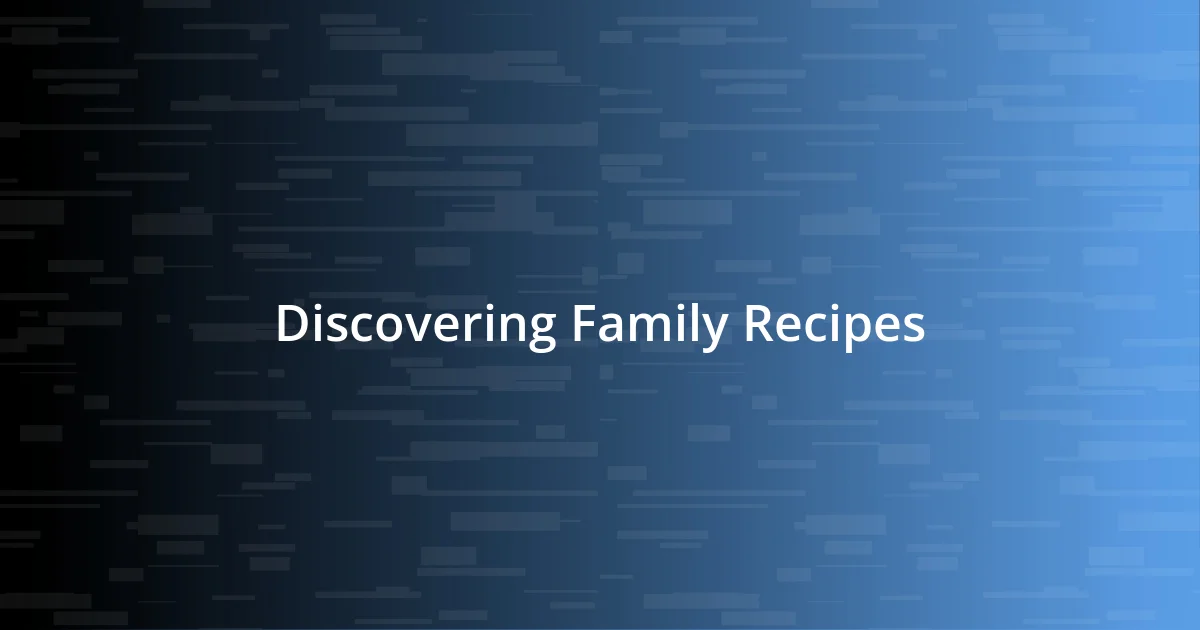 Discovering Family Recipes