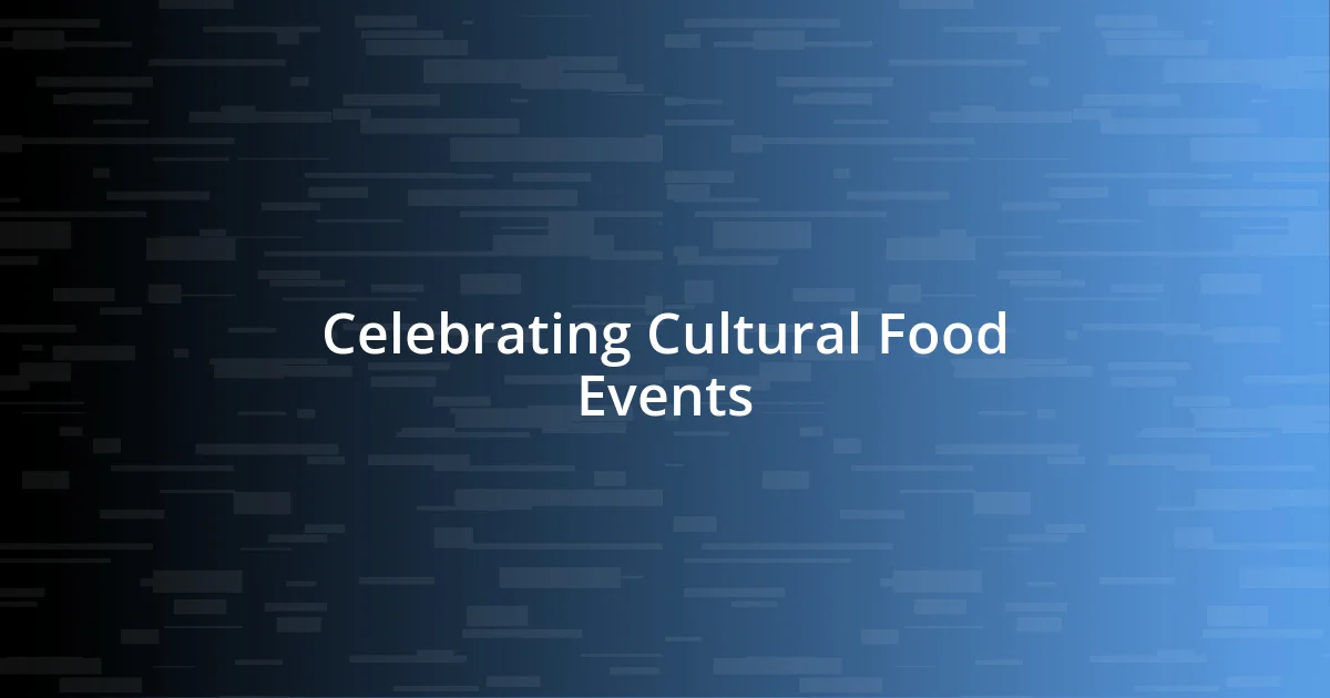 Celebrating Cultural Food Events