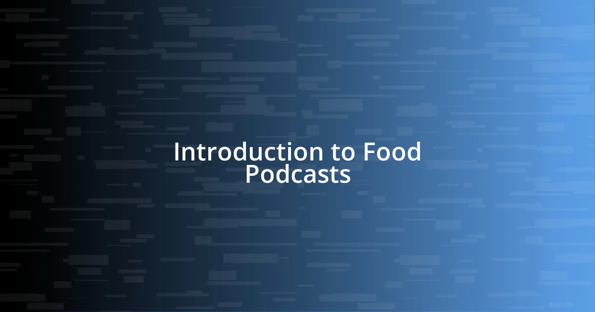 Introduction to Food Podcasts