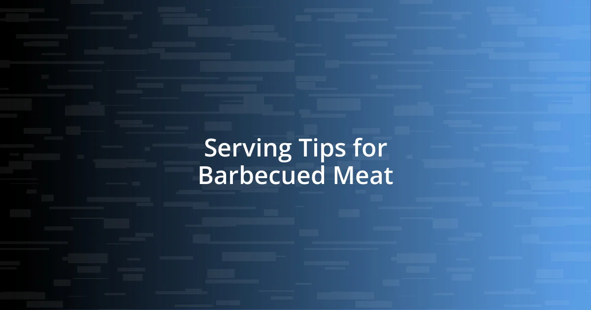 Serving Tips for Barbecued Meat