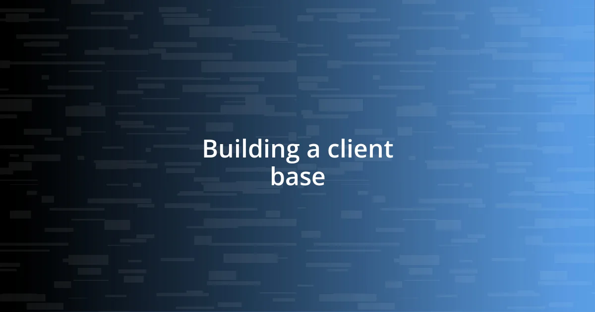 Building a client base