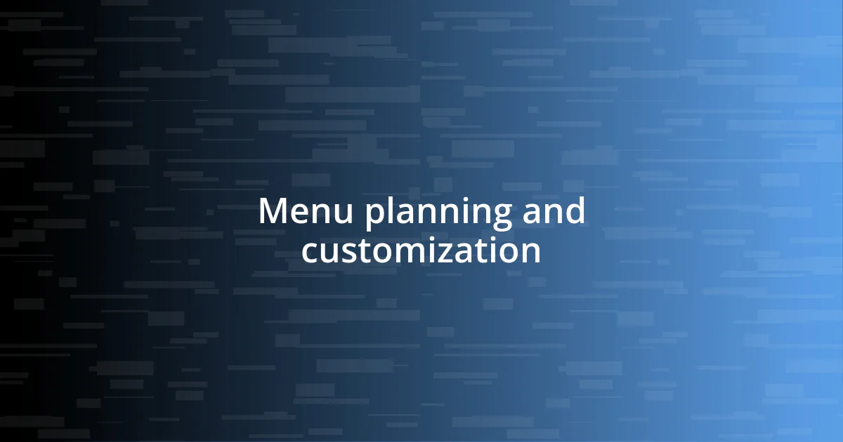 Menu planning and customization