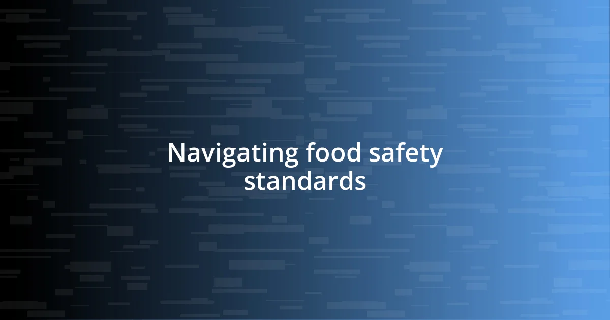 Navigating food safety standards