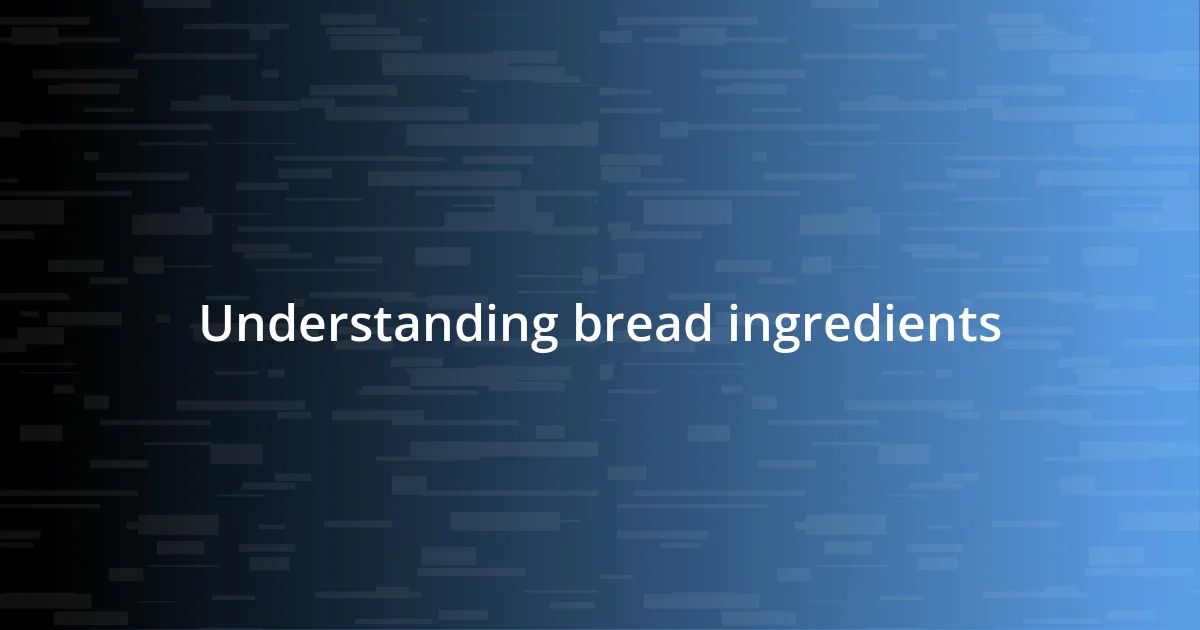 Understanding bread ingredients