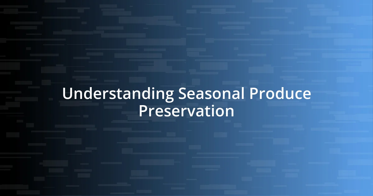 Understanding Seasonal Produce Preservation