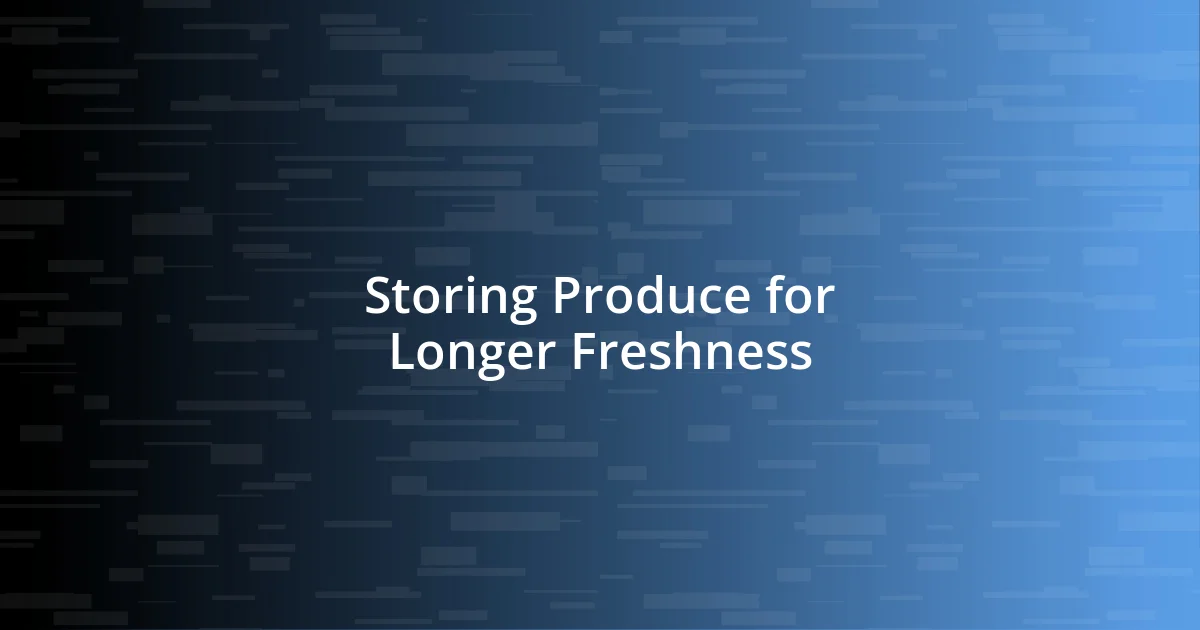 Storing Produce for Longer Freshness