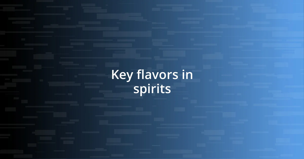 Key flavors in spirits