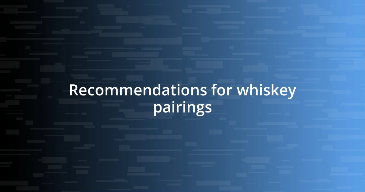 Recommendations for whiskey pairings