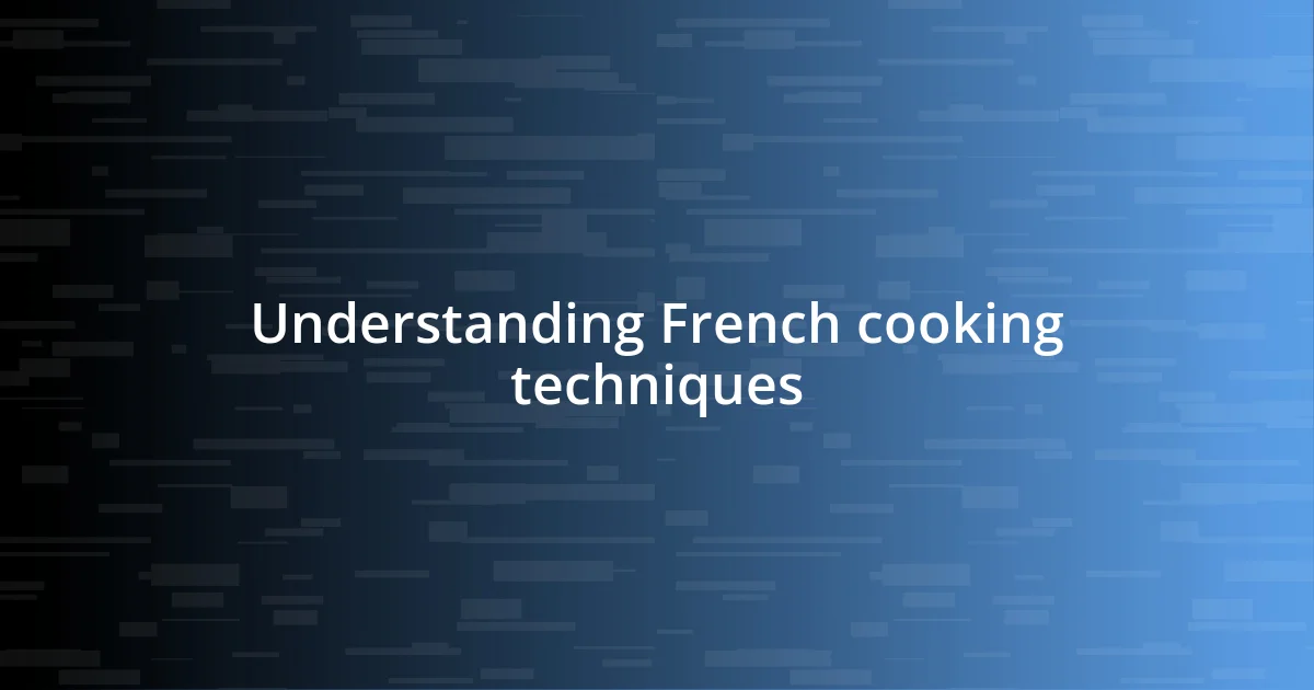 Understanding French cooking techniques