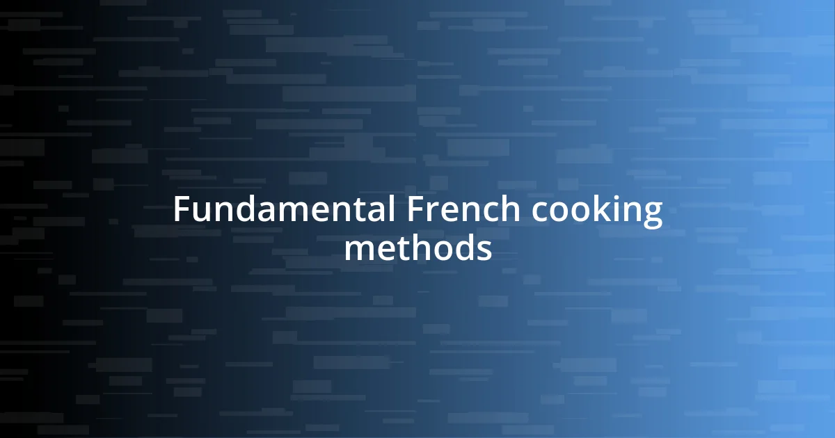 Fundamental French cooking methods