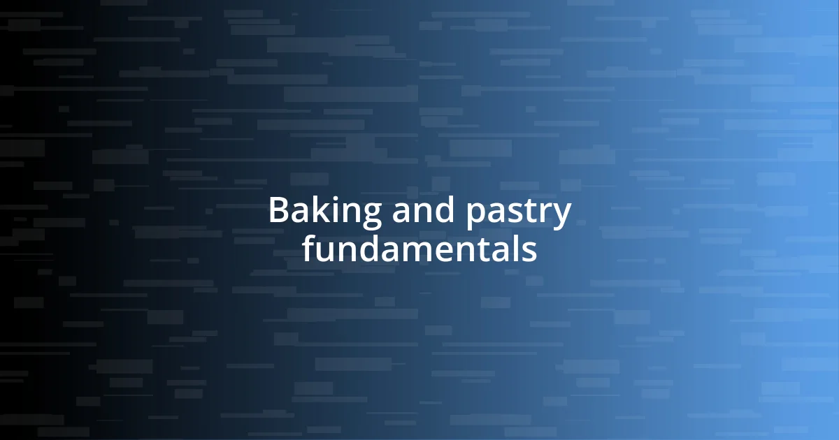 Baking and pastry fundamentals