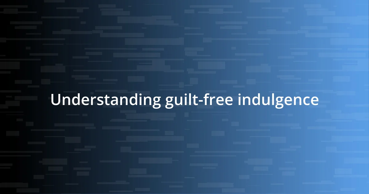 Understanding guilt-free indulgence