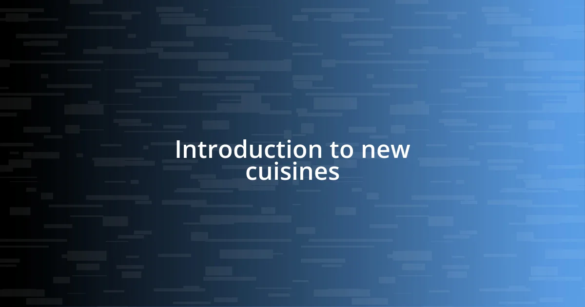 Introduction to new cuisines