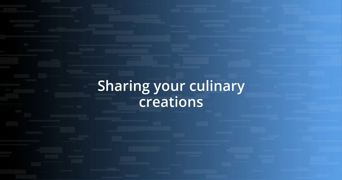 Sharing your culinary creations